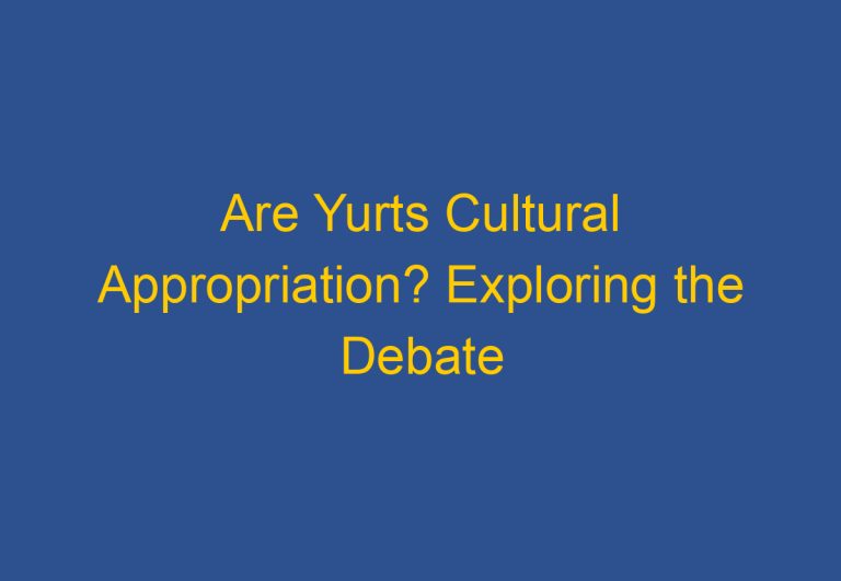 Are Yurts Cultural Appropriation? Exploring the Debate