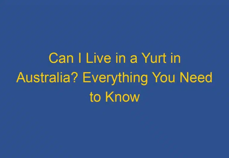Can I Live in a Yurt in Australia? Everything You Need to Know 19 Can I Live in a Yurt in Australia? Everything You Need to Know