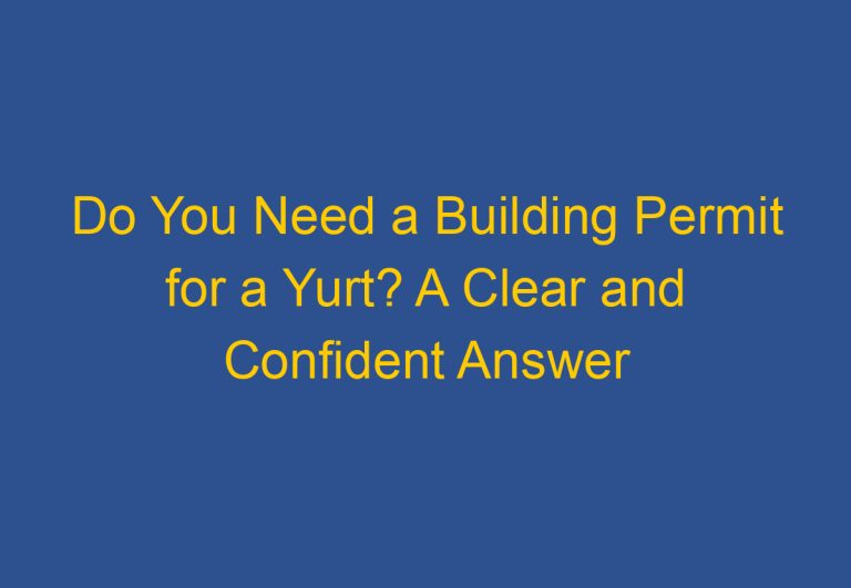 Do You Need a Building Permit for a Yurt? A Clear and Confident Answer