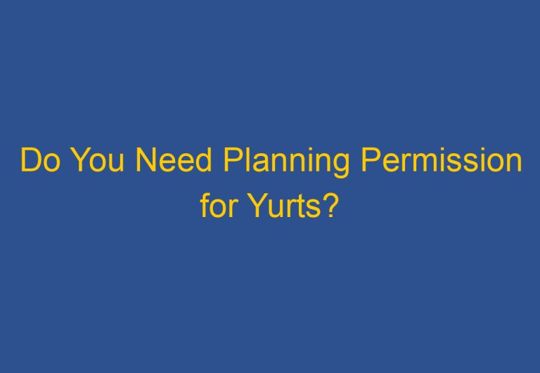 Do You Need Planning Permission for Yurts?