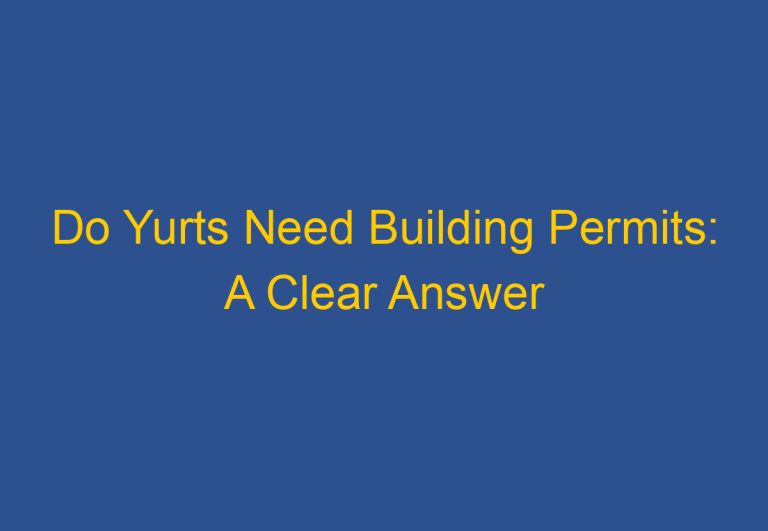 Do Yurts Need Building Permits: A Clear Answer