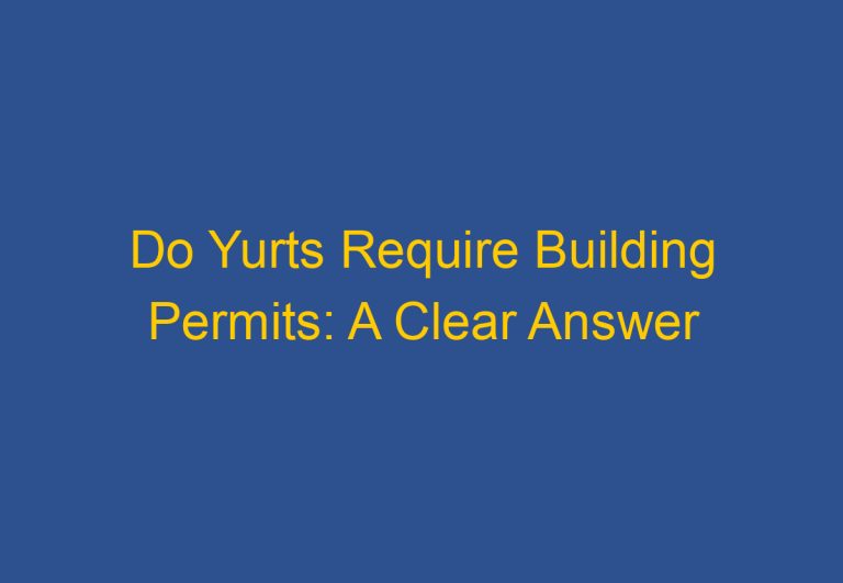 Do Yurts Require Building Permits: A Clear Answer