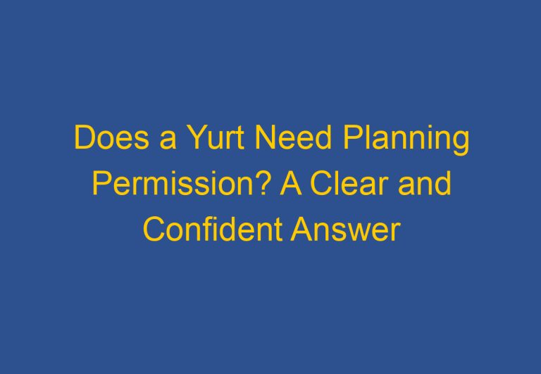 Does a Yurt Need Planning Permission? A Clear and Confident Answer