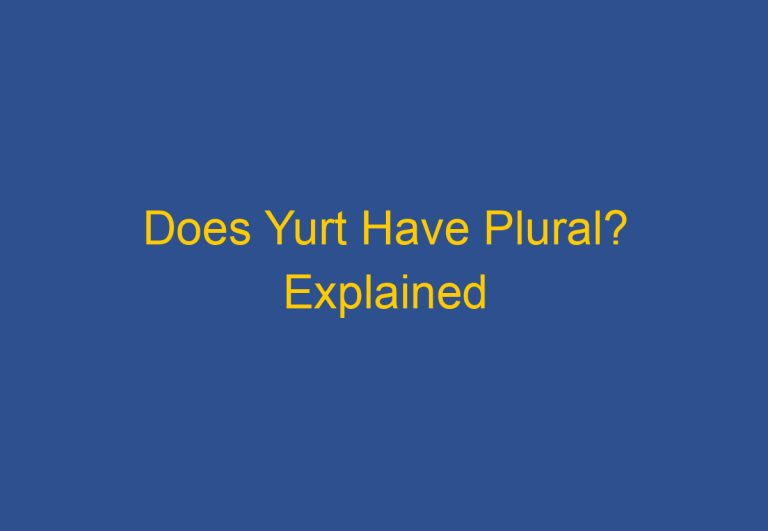 Does Yurt Have Plural? Explained