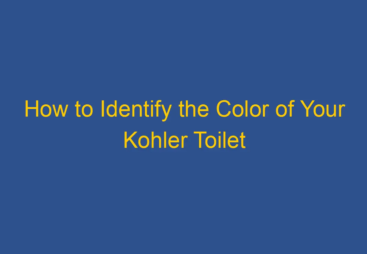 How to Identify the Color of Your Kohler Toilet