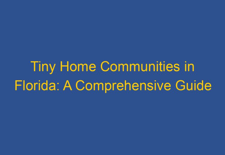 Tiny Home Communities in Florida: A Comprehensive Guide