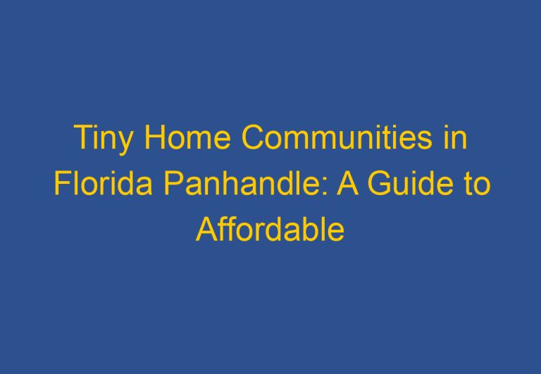 Tiny Home Communities in Florida Panhandle: A Guide to Affordable Living