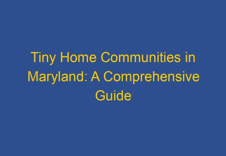 Tiny Home Communities in Maryland: A Comprehensive Guide