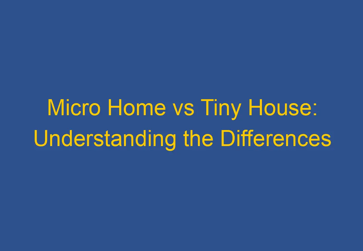 Micro Home Vs Tiny House