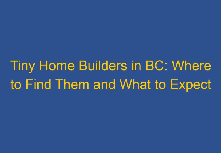 Tiny Home Builders in BC: Where to Find Them and What to Expect