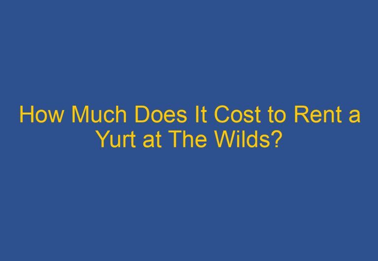 How Much Does It Cost to Rent a Yurt at The Wilds?