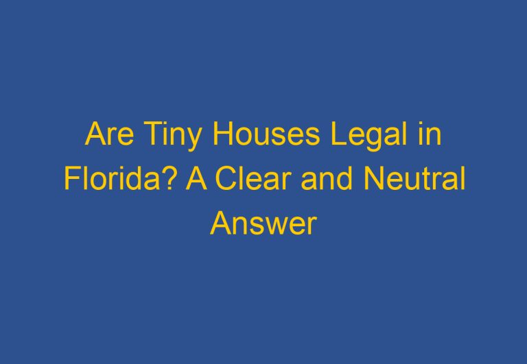 Are Tiny Houses Legal in Florida? A Clear and Neutral Answer