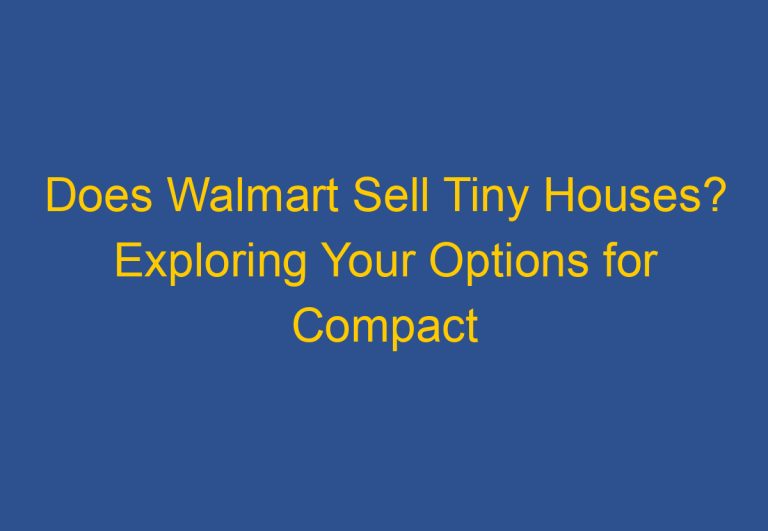 Does Walmart Sell Tiny Houses? Exploring Your Options for Compact Living