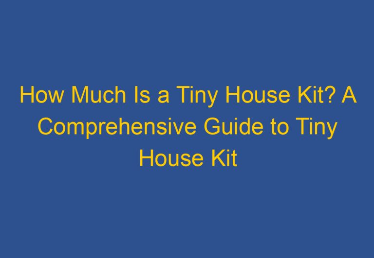 How Much Is a Tiny House Kit? A Comprehensive Guide to Tiny House Kit Prices