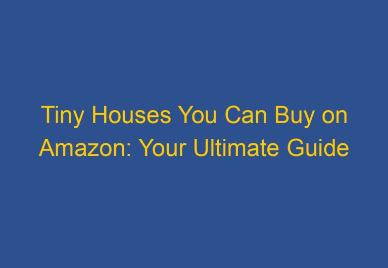 Tiny Houses You Can Buy on Amazon: Your Ultimate Guide