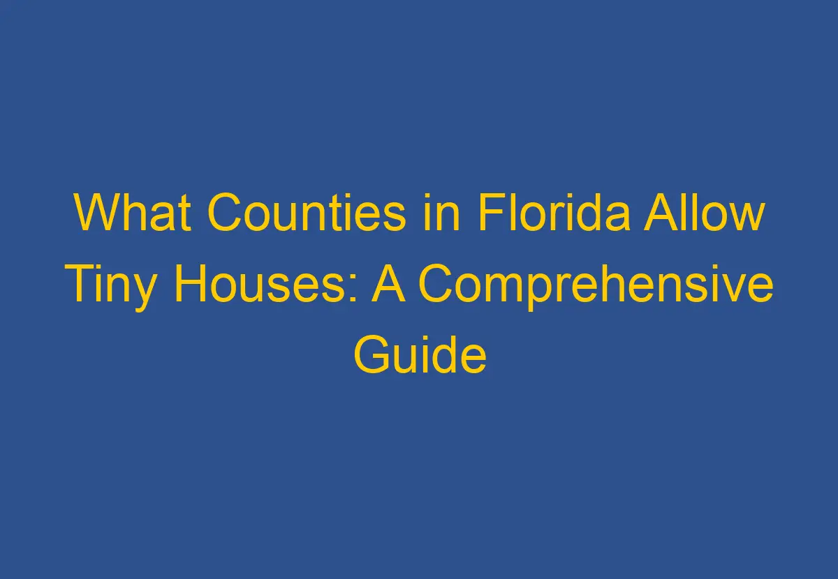 what-counties-in-florida-allow-tiny-houses-a-comprehensive-guide