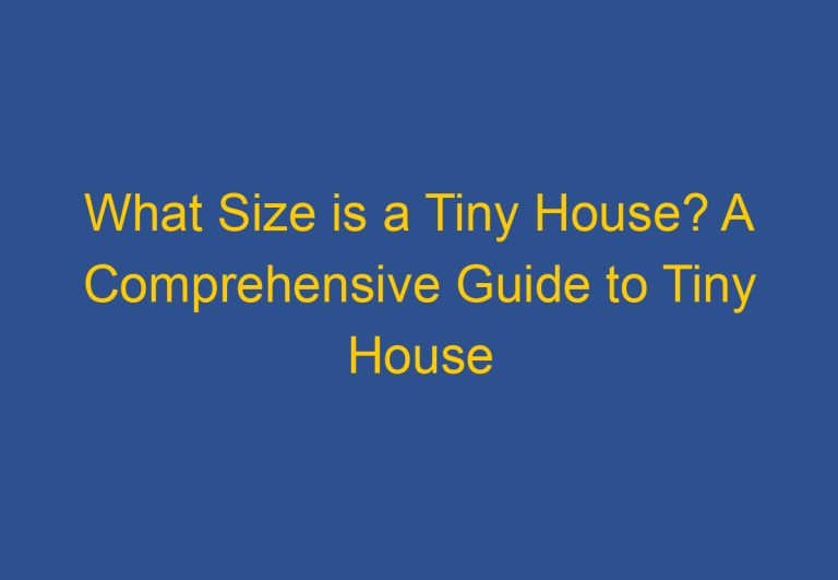 What Size is a Tiny House? A Comprehensive Guide to Tiny House Dimensions