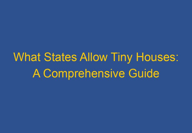 What States Allow Tiny Houses: A Comprehensive Guide