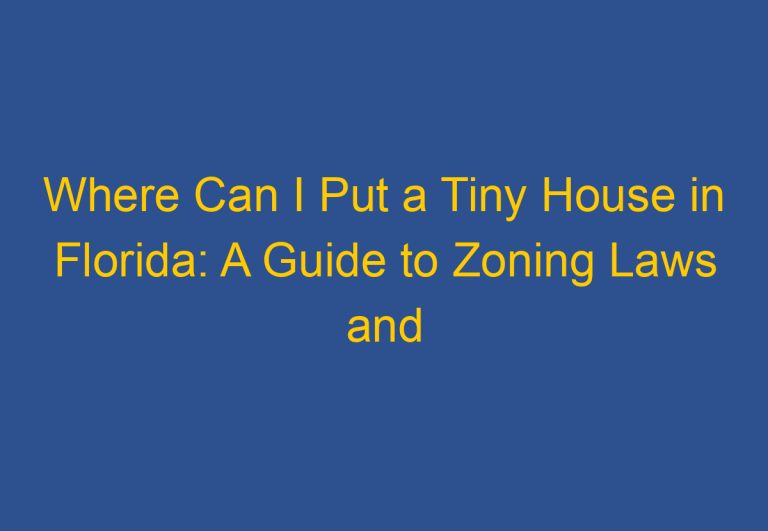 Where Can I Put a Tiny House in Florida: A Guide to Zoning Laws and Regulations