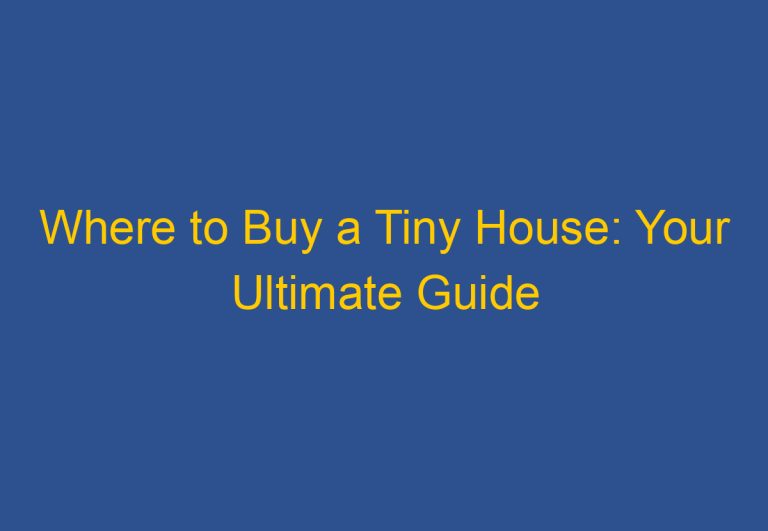 Where to Buy a Tiny House: Your Ultimate Guide