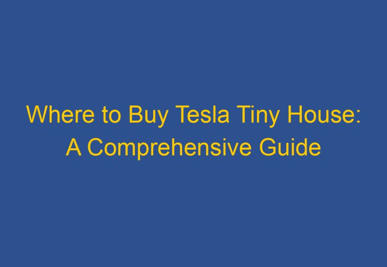 Where to Buy Tesla Tiny House: A Comprehensive Guide