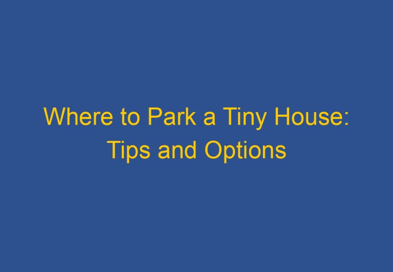 Where to Park a Tiny House: Tips and Options