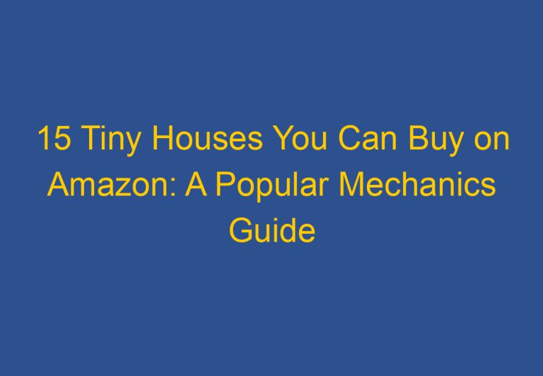 15 Tiny Houses You Can Buy on Amazon: A Popular Mechanics Guide