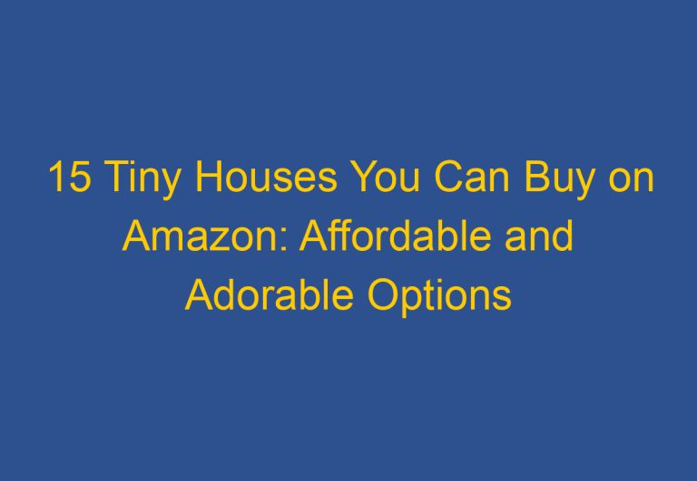 15 Tiny Houses You Can Buy on Amazon: Affordable and Adorable Options for Your Next Home