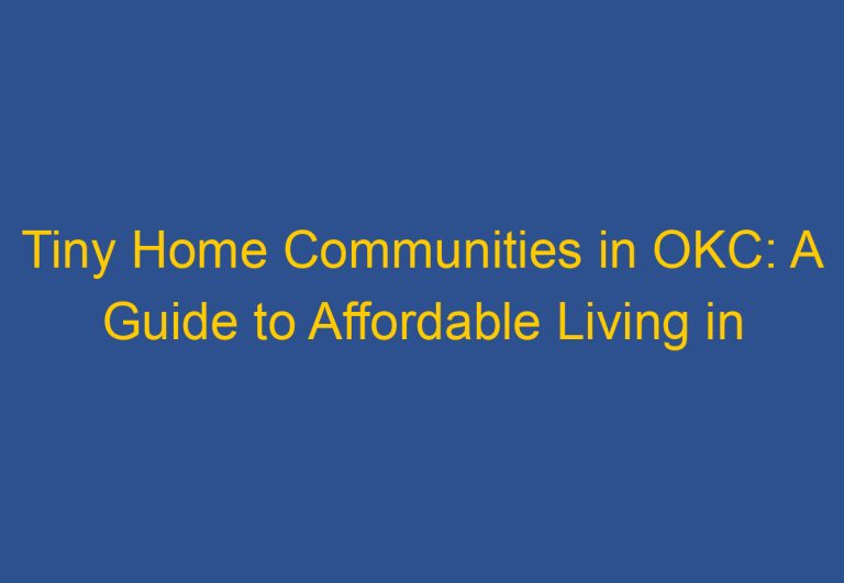 Tiny Home Communities in OKC: A Guide to Affordable Living in Oklahoma City
