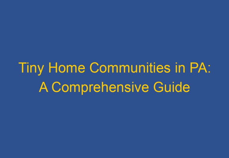 Tiny Home Communities in PA: A Comprehensive Guide