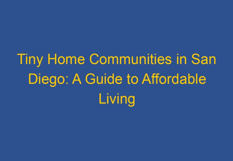Tiny Home Communities in San Diego: A Guide to Affordable Living Options