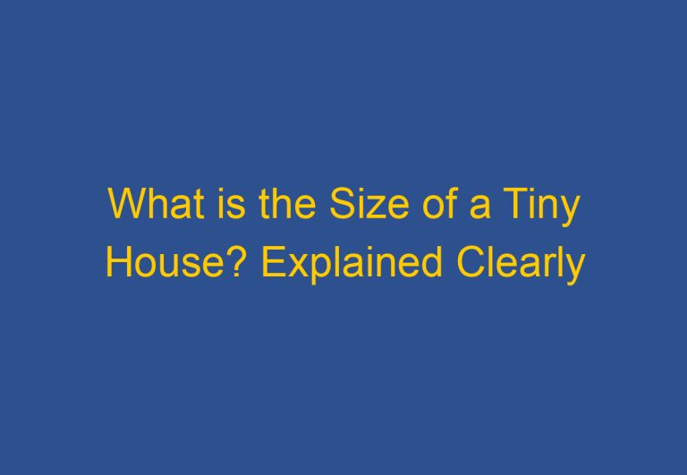 What is the Size of a Tiny House? Explained Clearly