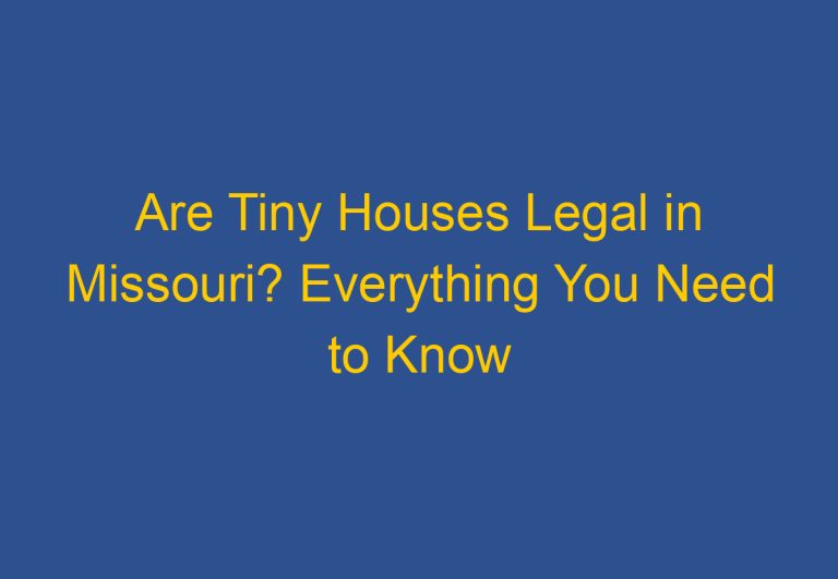 Are Tiny Houses Legal in Missouri? Everything You Need to Know