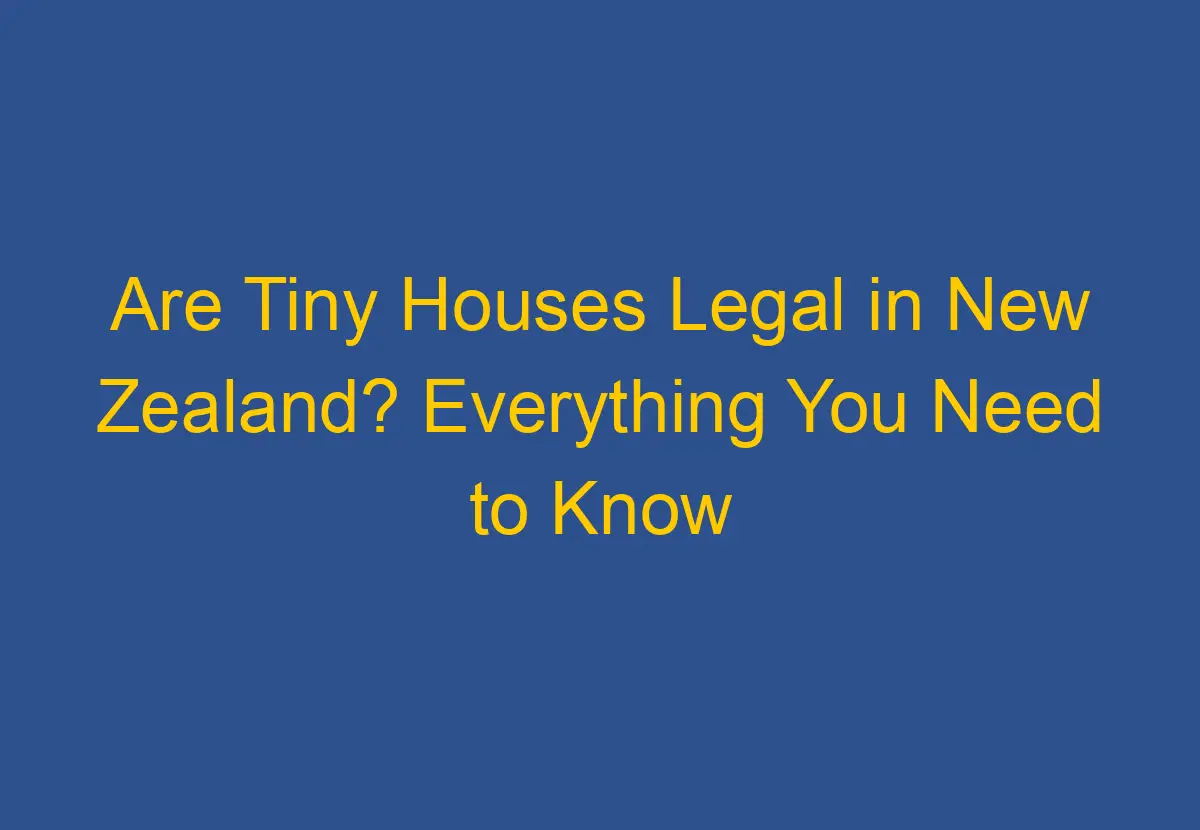 Are Tiny Houses Legal In New Zealand