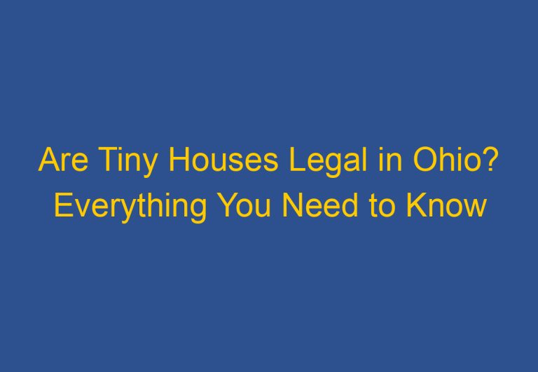 Are Tiny Houses Legal in Ohio? Everything You Need to Know