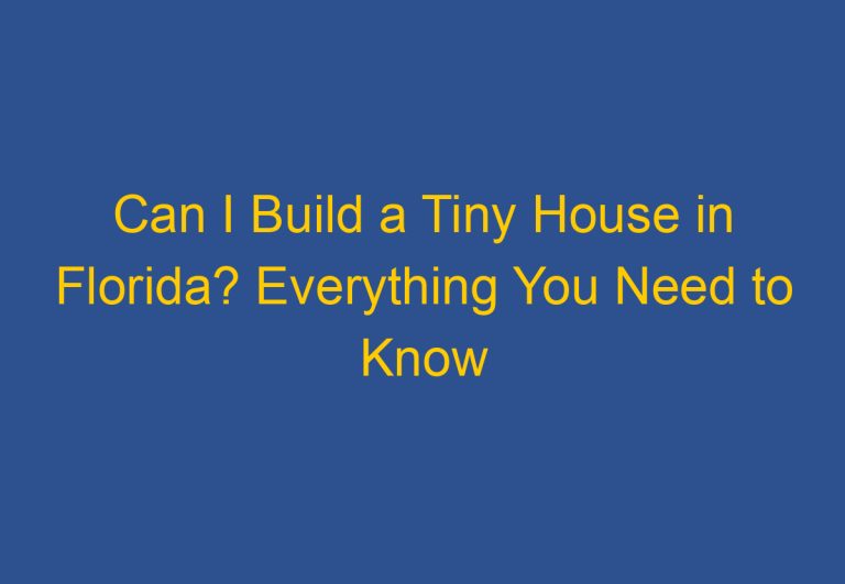 Can I Build a Tiny House in Florida? Everything You Need to Know