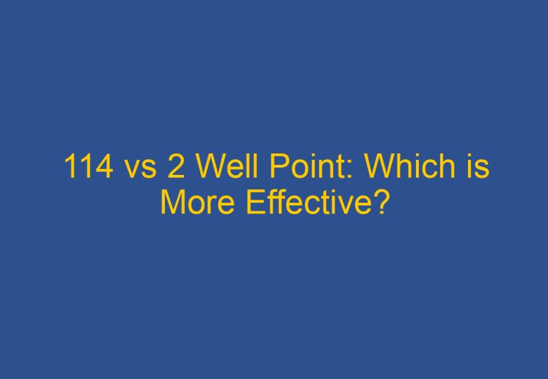 114 vs 2 Well Point: Which is More Effective?