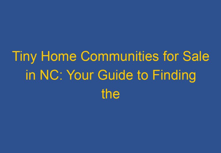 Tiny Home Communities for Sale in NC: Your Guide to Finding the Perfect Community