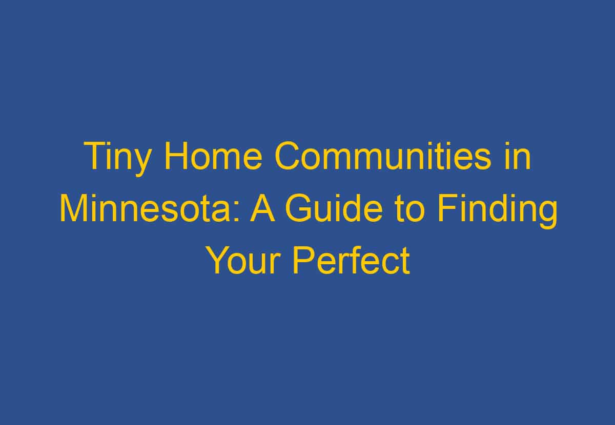 Tiny Home Communities in Minnesota: A Guide to Finding Your Perfect ...