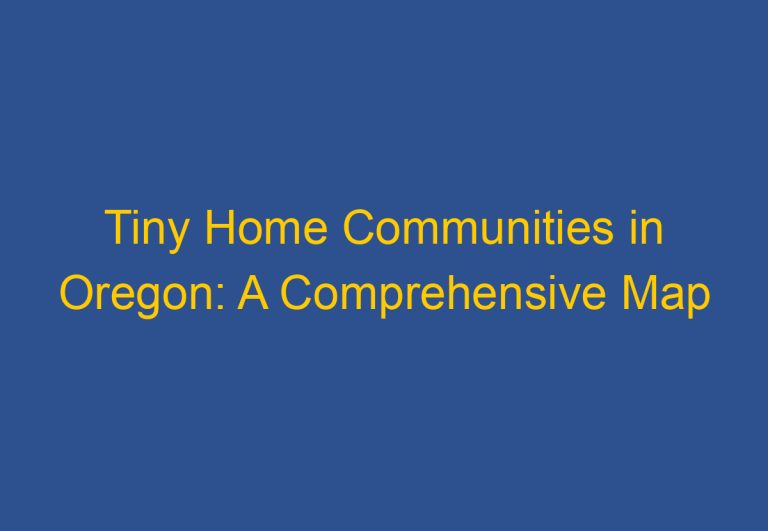 Tiny Home Communities in Oregon: A Comprehensive Map