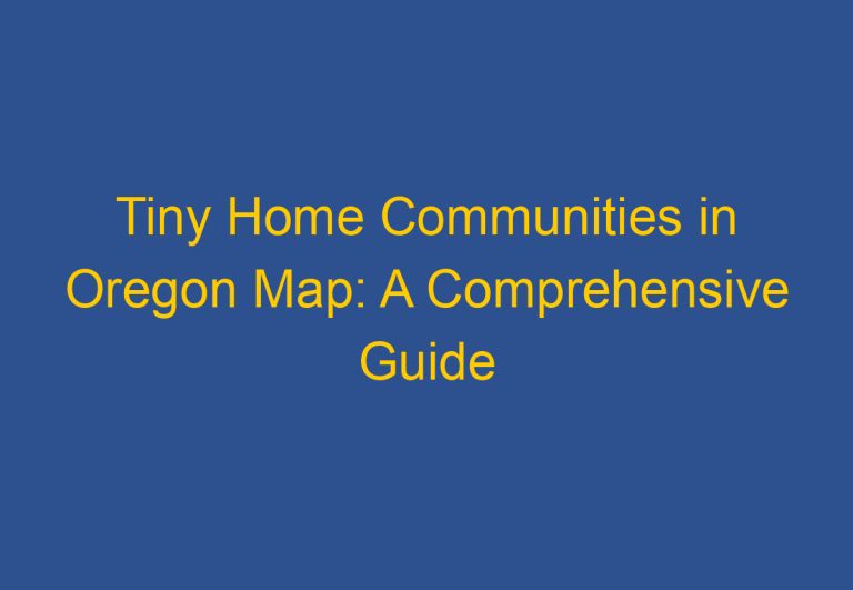 Tiny Home Communities in Oregon Map: A Comprehensive Guide