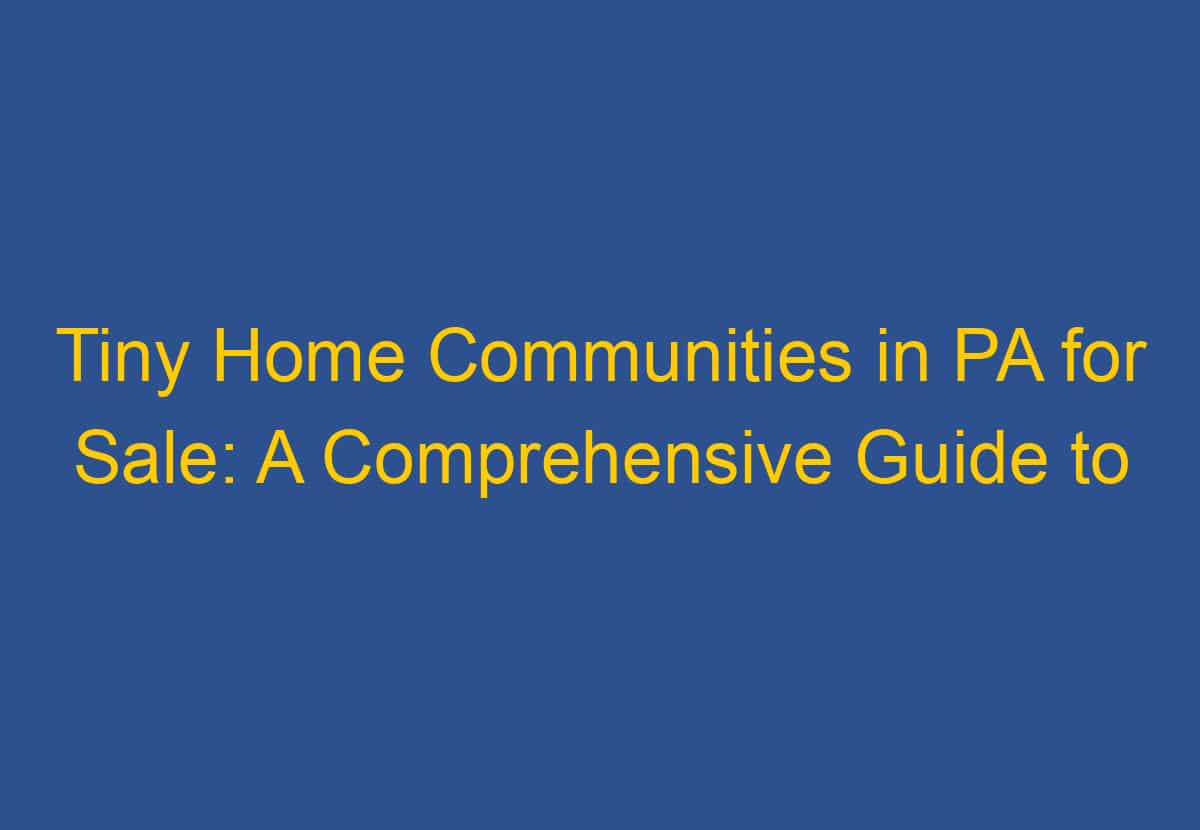 Tiny Home Communities in CT: A Guide to Finding Your Ideal Community