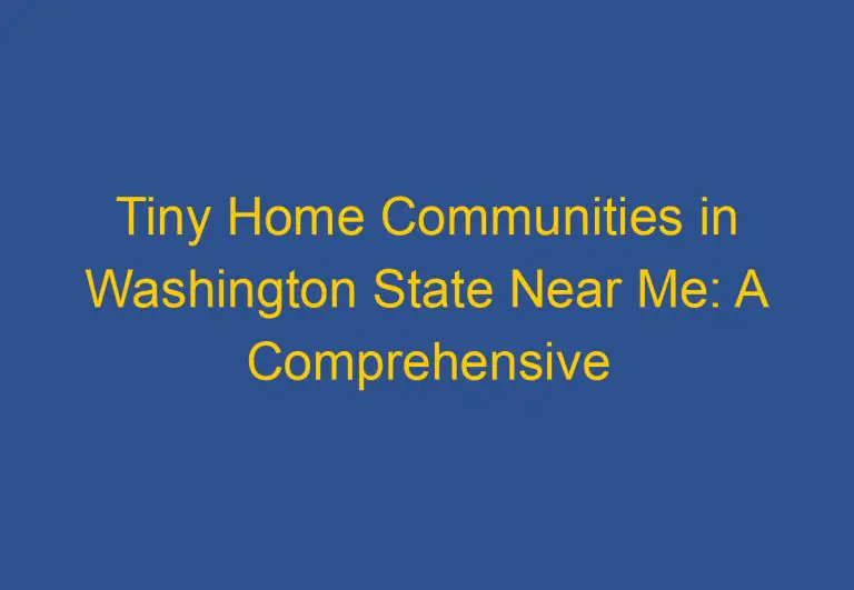 Tiny Home Communities in Washington State Near Me: A Comprehensive Guide