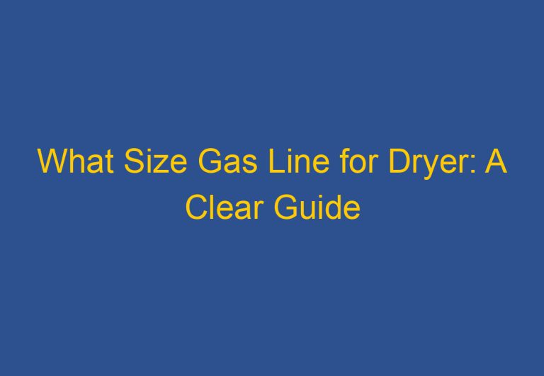 What Size Gas Line for Dryer: A Clear Guide