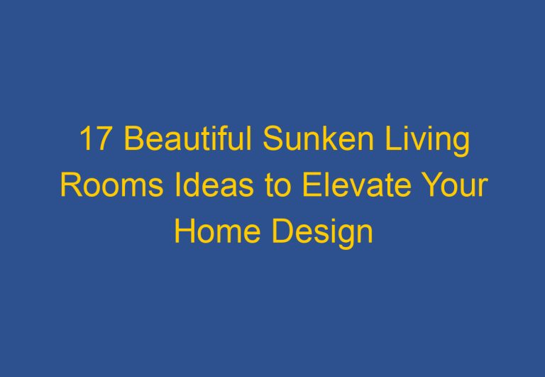 40+ Beautiful Sunken Living Rooms Ideas to Elevate Your Home Design (With Pictures)