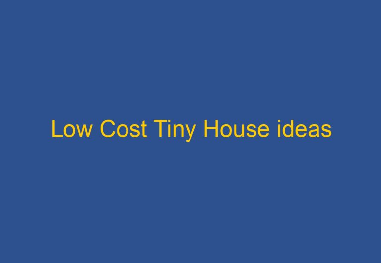 Low Cost Tiny House Ideas: 5 Cheap Ways to Build Your Own Tiny House on a <$20K Budget