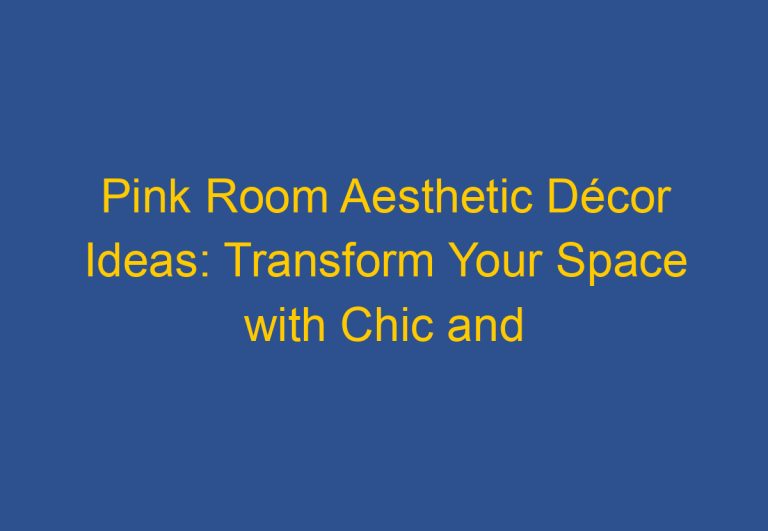 Pink Room Aesthetic Décor Ideas: Transform Your Space with Chic and Playful Style