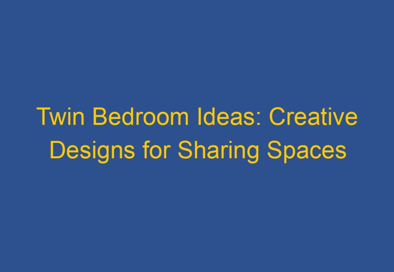 Twin Bedroom Ideas: Creative Designs for Sharing Spaces