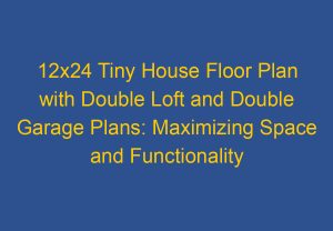 2 Bedroom Tiny House Floor Plans: Maximizing Space and Functionality