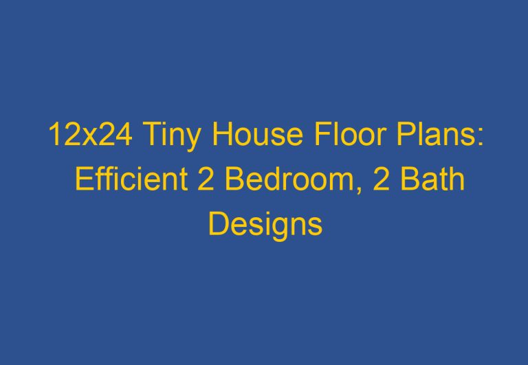 Explore These 12×24 Tiny House Floor Plans with 2 Bedrooms and 2 Baths